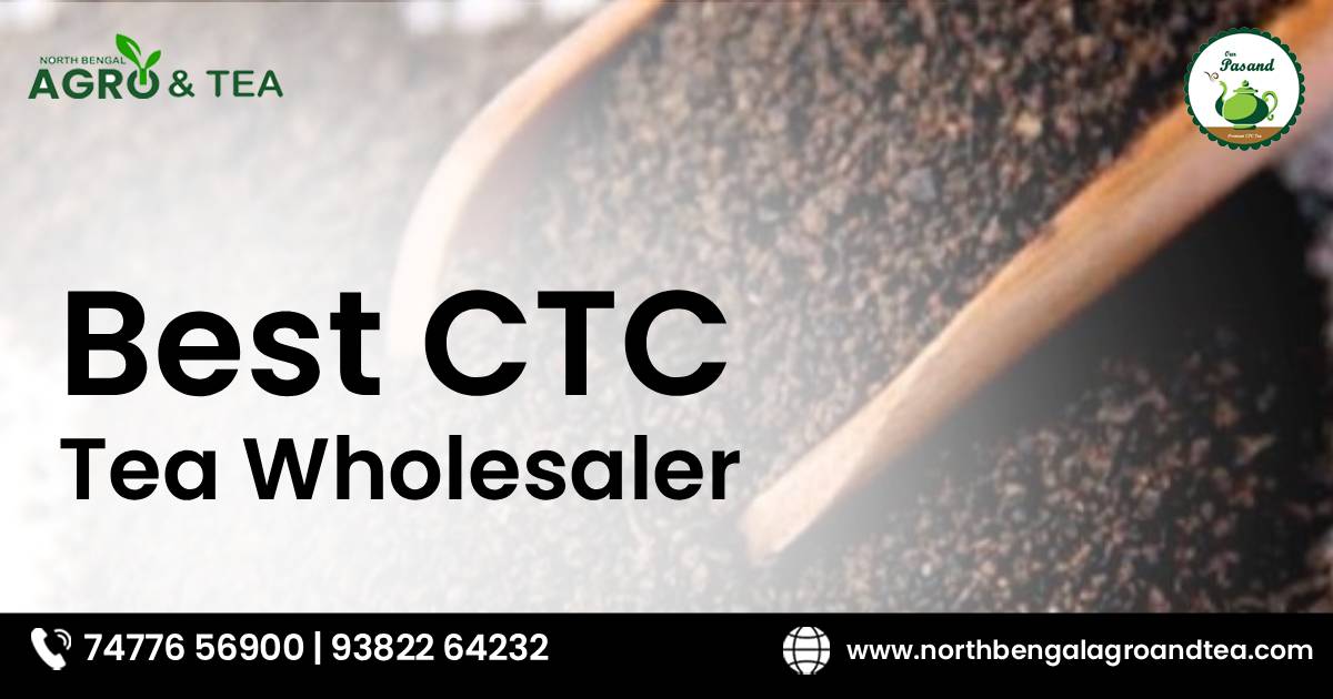 best-ctc-tea-wholesaler